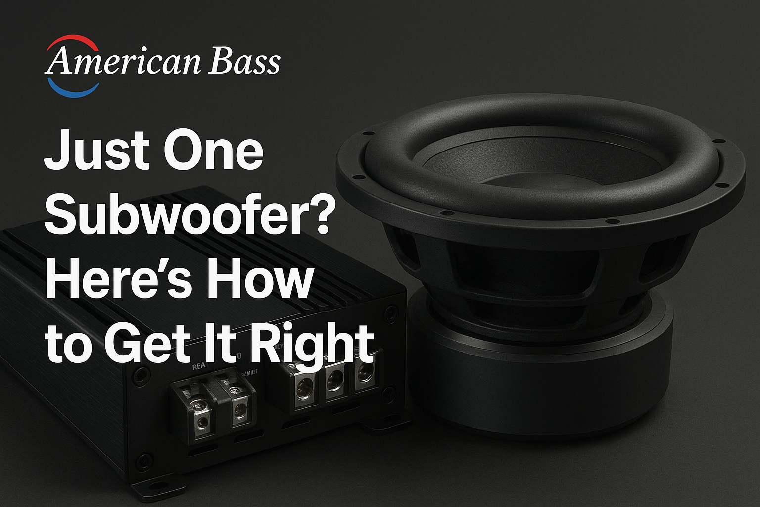 Powering a Single Subwoofer with the Right Amp - American Bass Audio